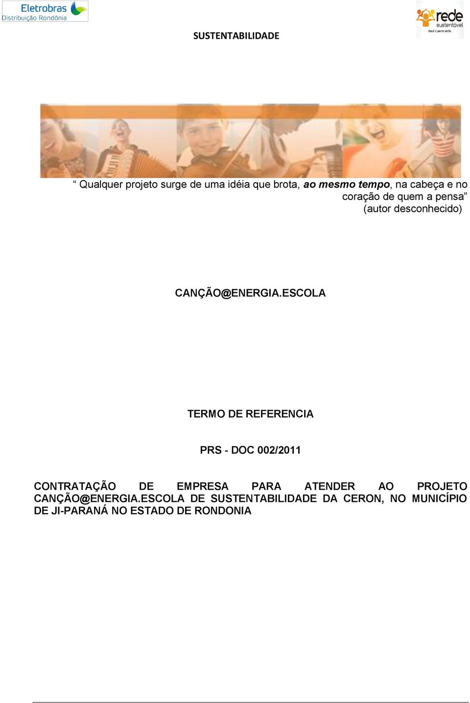 ESCOLA TERMO DE REFERENCIA PRS - DOC 002/2011 CONTRATAÇÃO DE EMPRESA PARA ATENDER