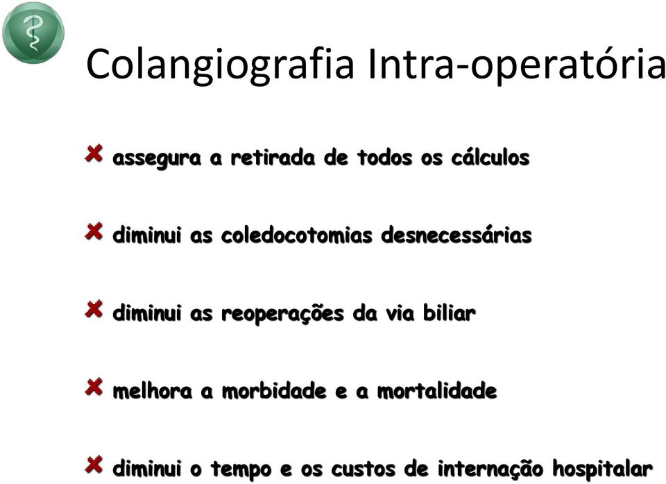 diminui as reoperações da via biliar melhora a morbidade e