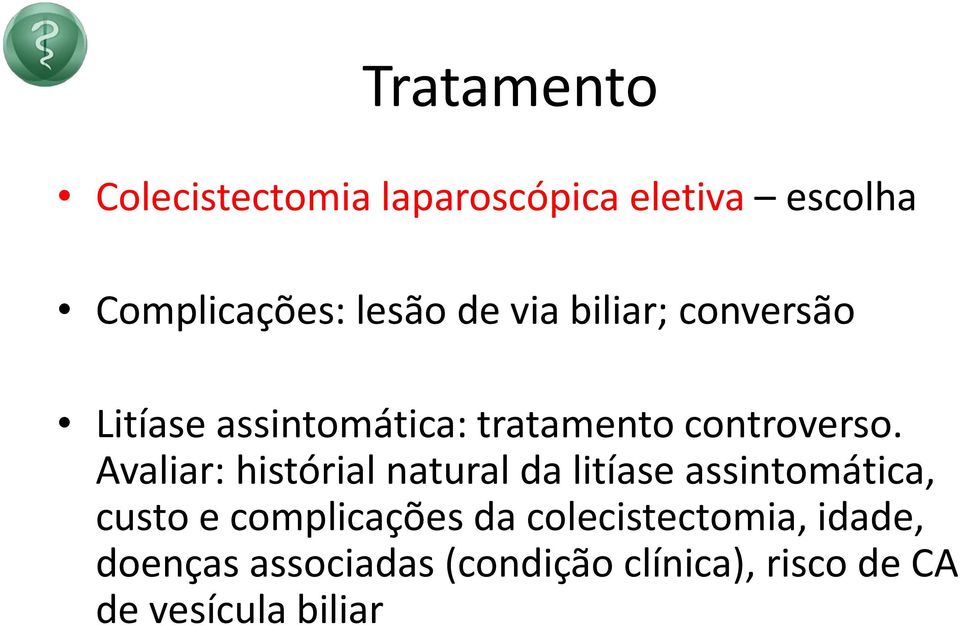 Avaliar: histórial natural da litíase assintomática, custo e complicações da