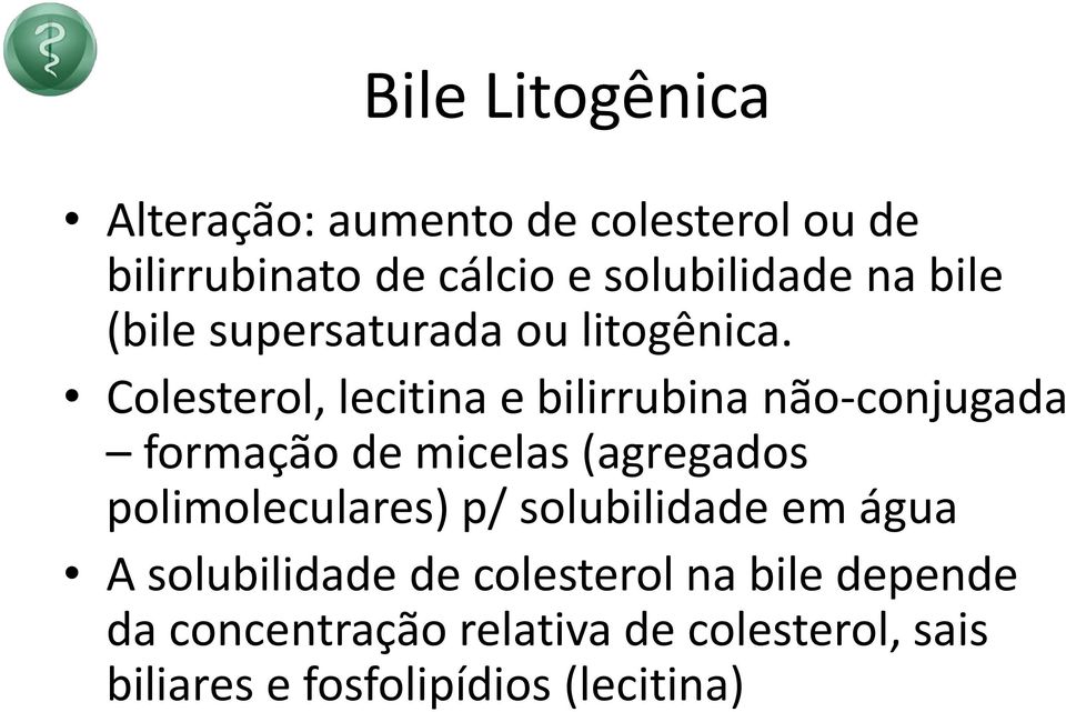 Colesterol, lecitina e bilirrubina não-conjugada formação de micelas (agregados