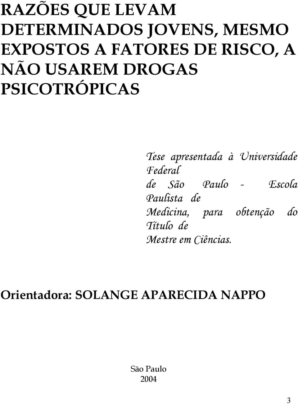 Federal de São Paulo - Escola Paulista de Medicina, para obtenção do