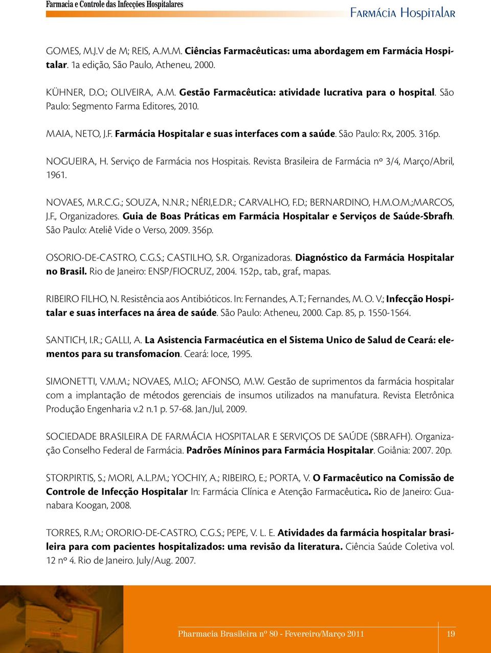 Revista Brasileira de Farmácia nº 3/4, Março/Abril, 1961. NOVAES, M.R.C.G.; SOUZA, N.N.R.; NÉRI,E.D.R.; CARVALHO, F.D.; BERNARDINO, H.M.O.M.;MARCOS, J.F., Organizadores.