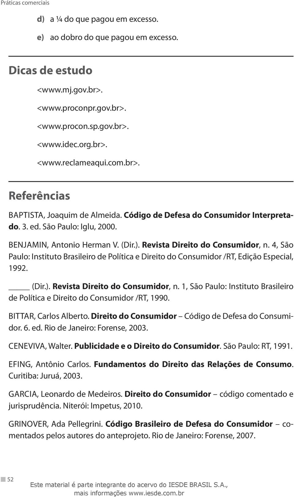 4, São Paulo: Instituto Brasileiro de Política e Direito do Consumidor /RT, Edição Especial, 1992. (Dir.). Revista Direito do Consumidor, n.