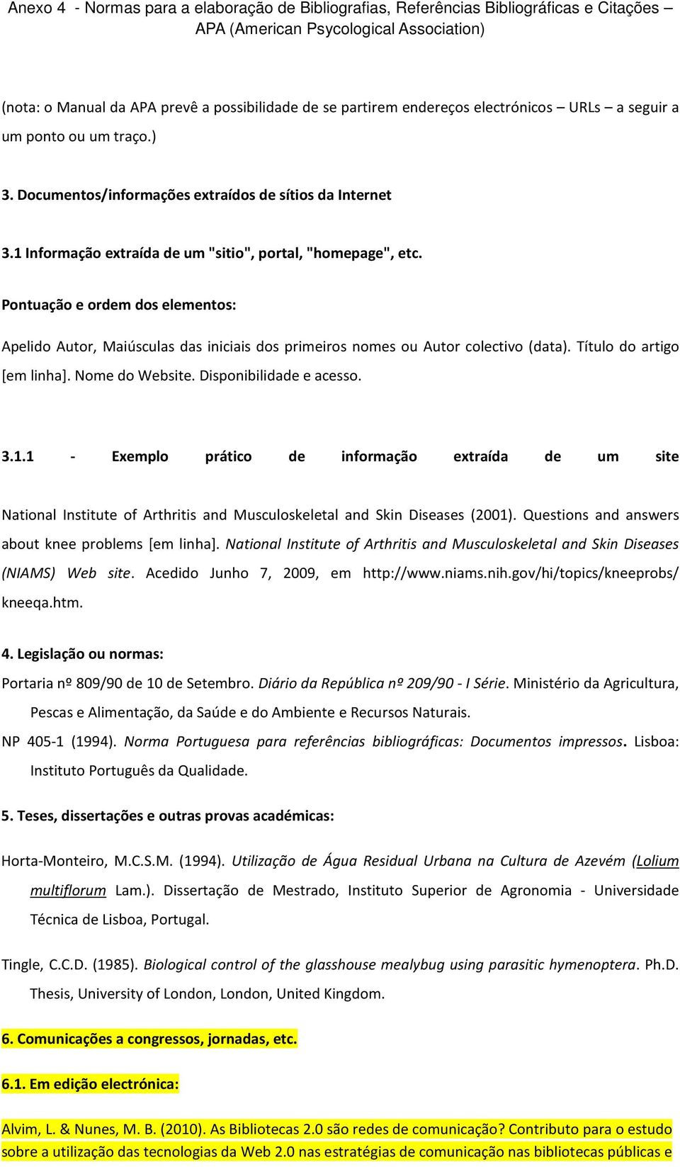 Título do artigo [em linha]. Nome do Website. Disponibilidade e acesso. 3.1.