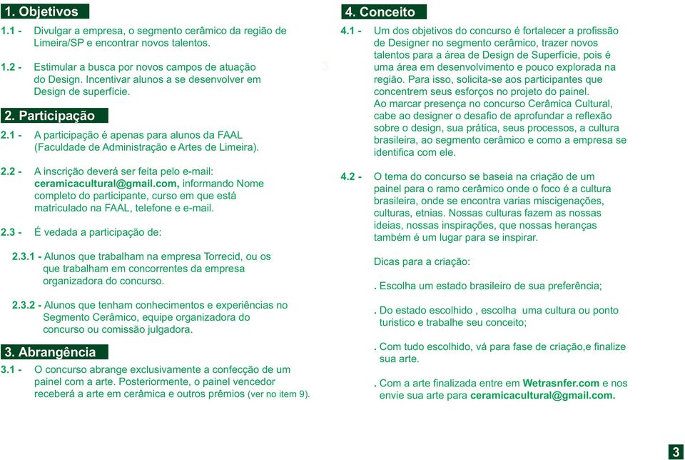 com, informando Nome completo do participante, curso em que está matriculado na FAAL, telefone e e-mail. 2.3 