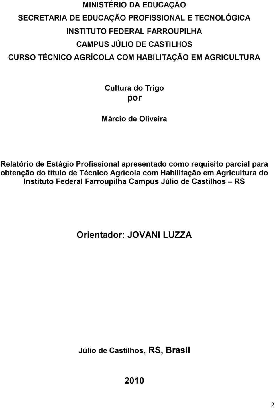 Estágio Profissional apresentado como requisito parcial para obtenção do título de Técnico Agrícola com Habilitação em