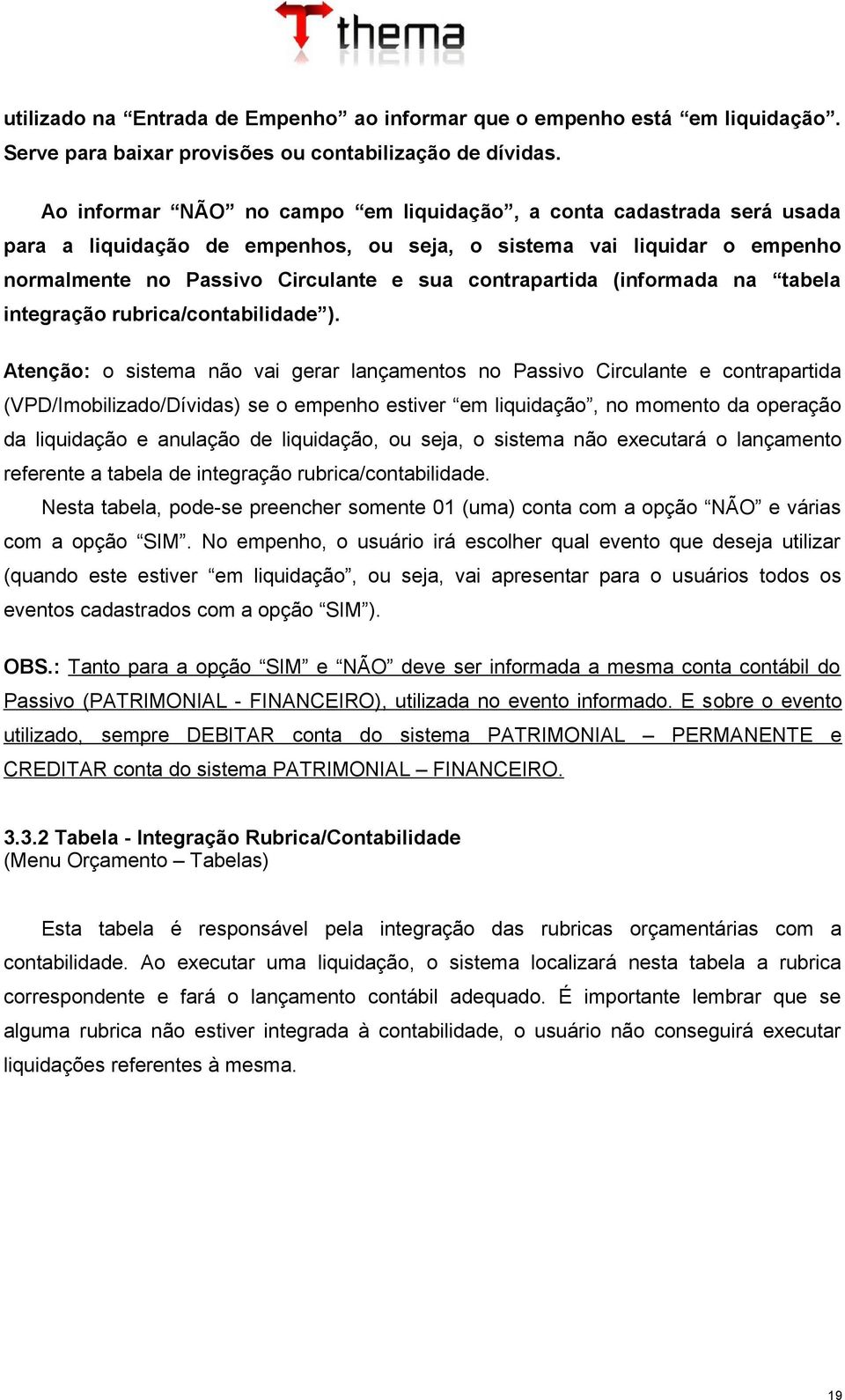 (informada na tabela integração rubrica/contabilidade ).