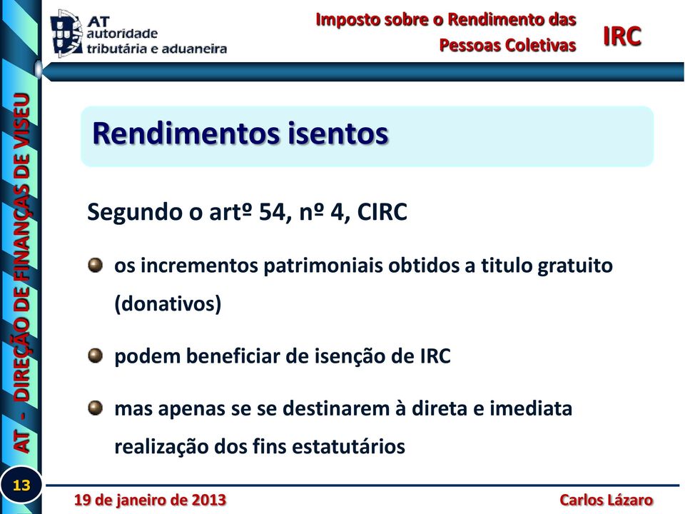 (donativos) podem beneficiar de isenção de mas apenas se