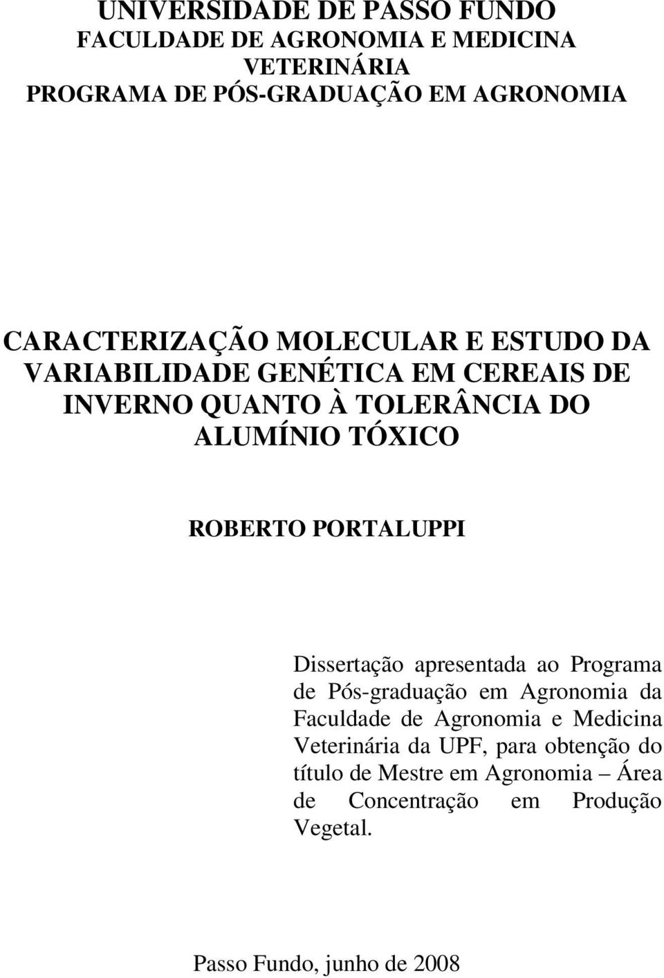 ROBERTO PORTALUPPI Dissertação apresentada ao Programa de Pós-graduação em Agronomia da Faculdade de Agronomia e Medicina