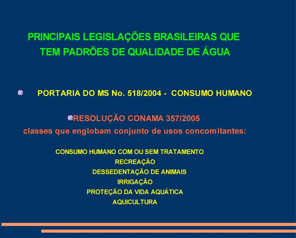 518/2004 - CONSUMO HUMANO RESOLUÇÃO CONAMA 357/2005 classes que englobam