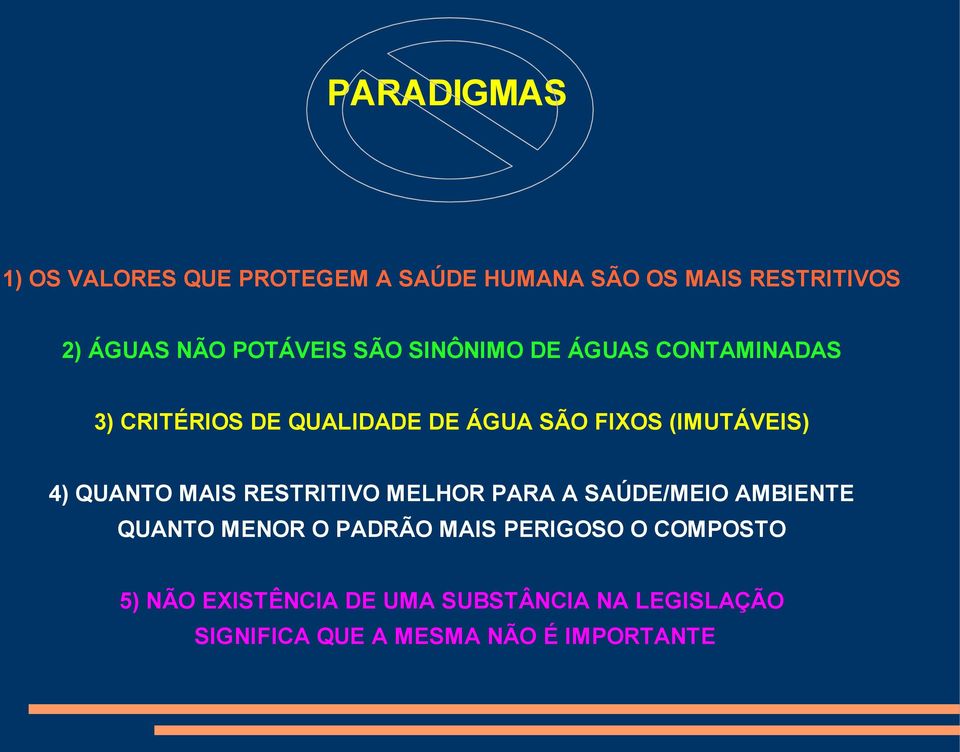 (IMUTÁVEIS) 4) QUANTO MAIS RESTRITIVO MELHOR PARA A SAÚDE/MEIO AMBIENTE QUANTO MENOR O PADRÃO