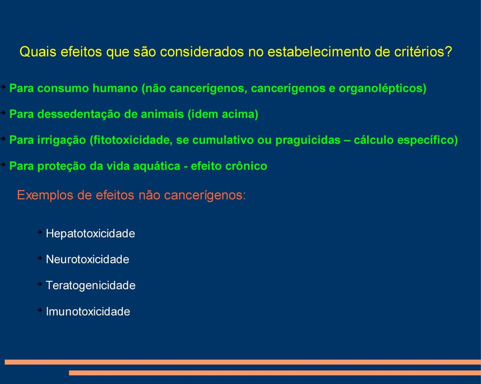 (idem acima) Para irrigação (fitotoxicidade, se cumulativo ou praguicidas cálculo específico) Para