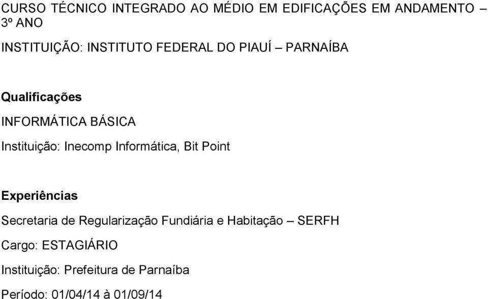 Inecomp Informática, Bit Point Experiências Secretaria de Regularização Fundiária e