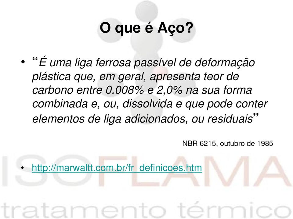 apresenta teor de carbono entre 0,008% e 2,0% na sua forma combinada e,