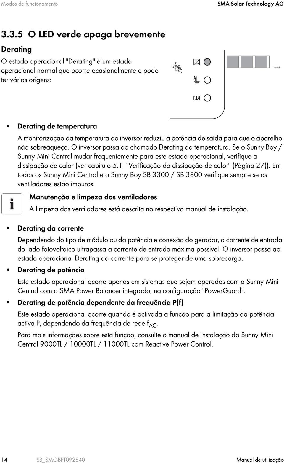 da temperatura do inversor reduziu a potência de saída para que o aparelho não sobreaqueça. O inversor passa ao chamado Derating da temperatura.