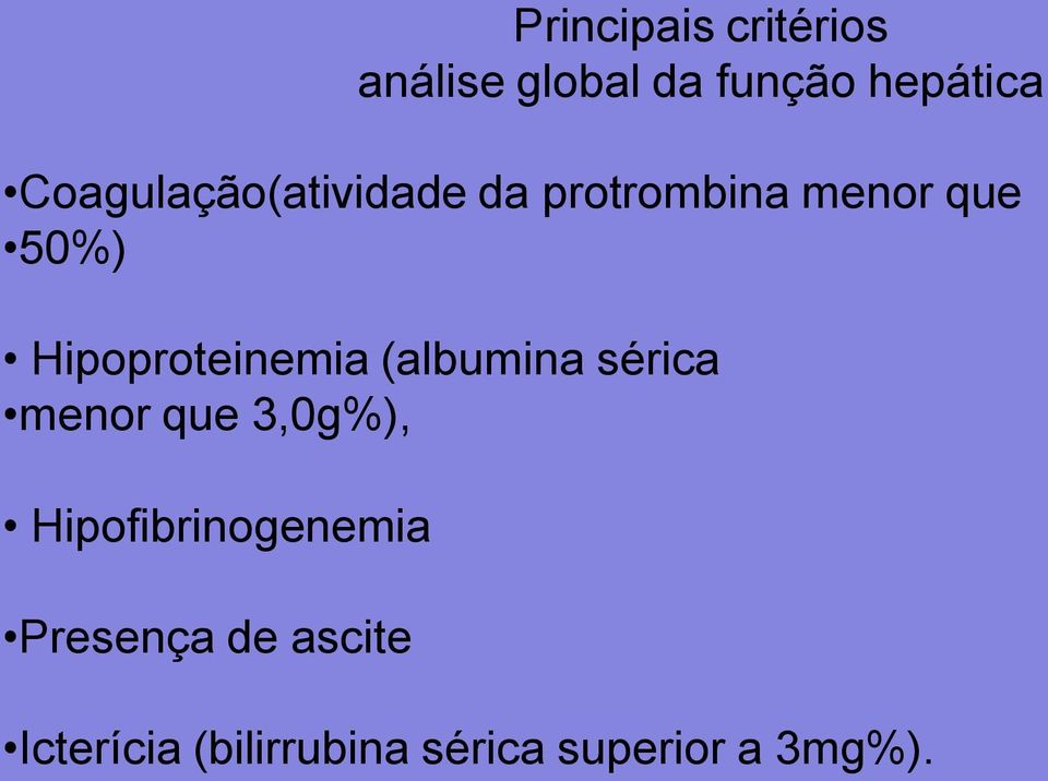 Hipoproteinemia (albumina sérica menor que 3,0g%),