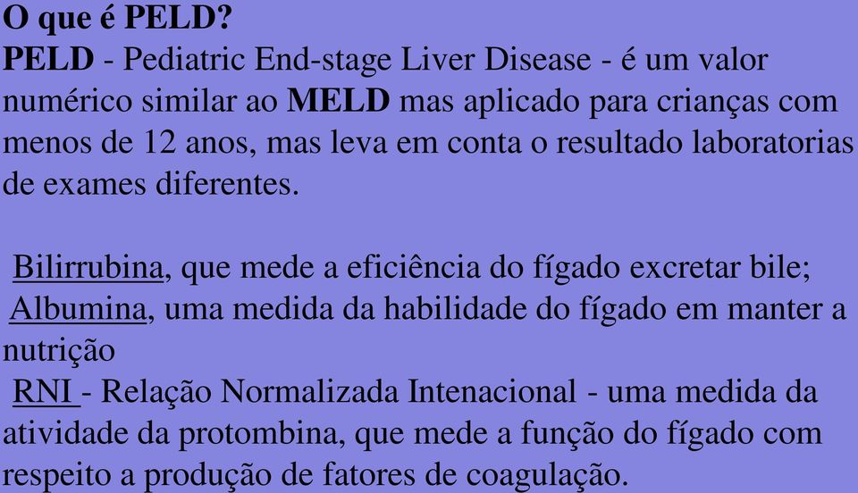 anos, mas leva em conta o resultado laboratorias de exames diferentes.