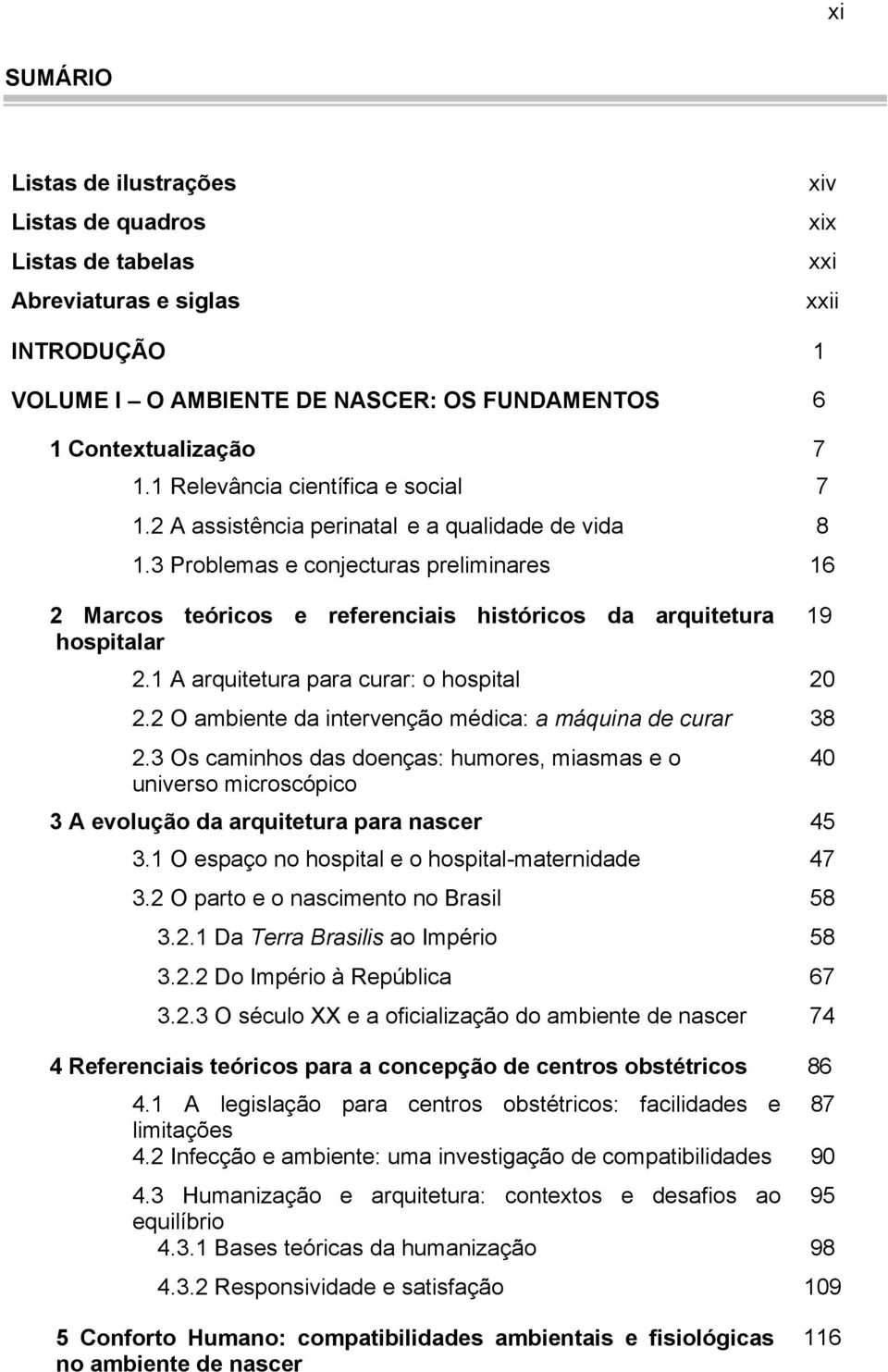 3 Problemas e conjecturas preliminares 16 2 Marcos teóricos e referenciais históricos da arquitetura 19 hospitalar 2.1 A arquitetura para curar: o hospital 20 2.