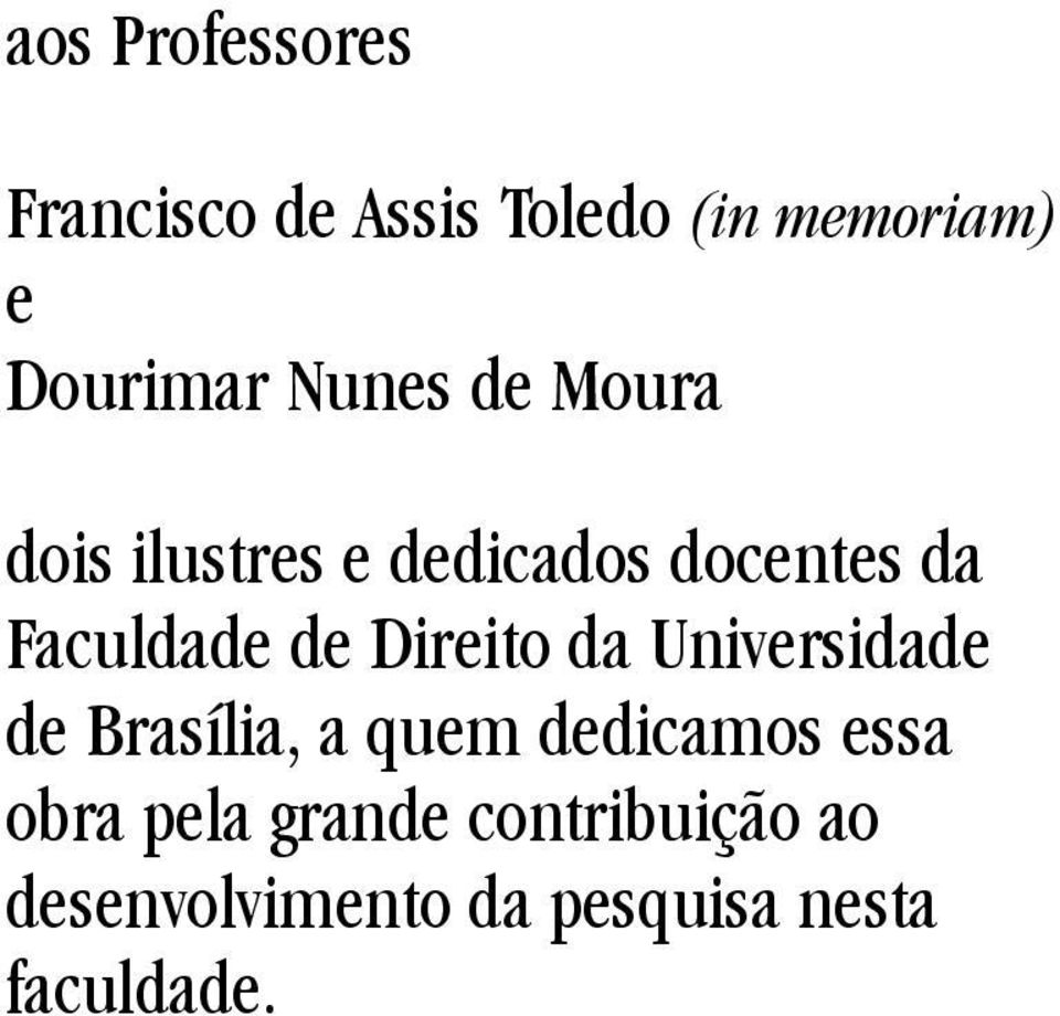 Direito da Universidade de Brasília, a quem dedicamos essa obra