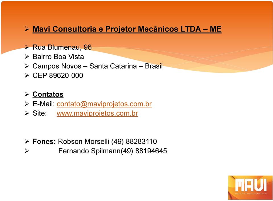 Contatos E-Mail: contato@maviprojetos.com.