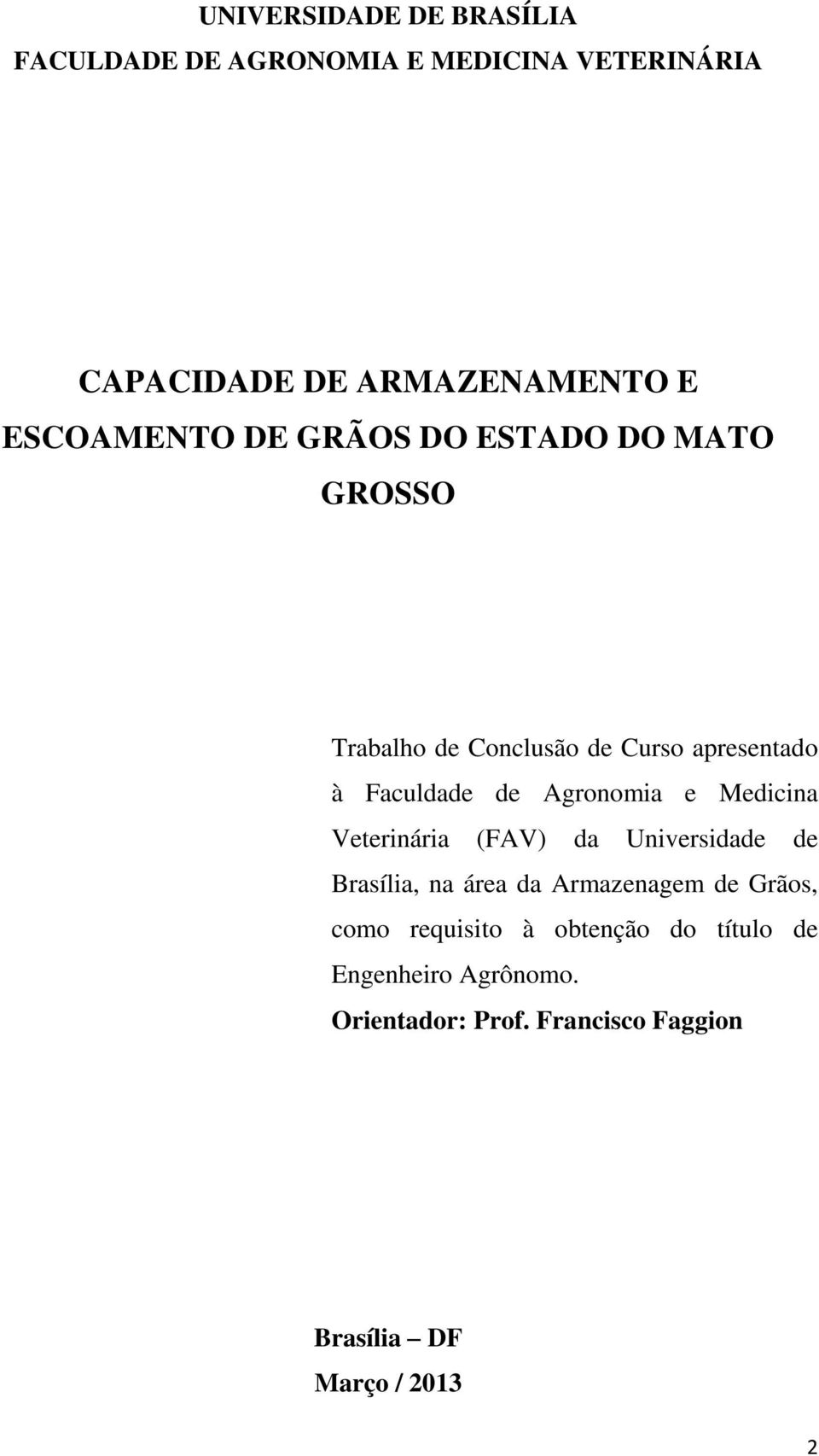Agronomia e Medicina Veterinária (FAV) da Universidade de Brasília, na área da Armazenagem de Grãos, como