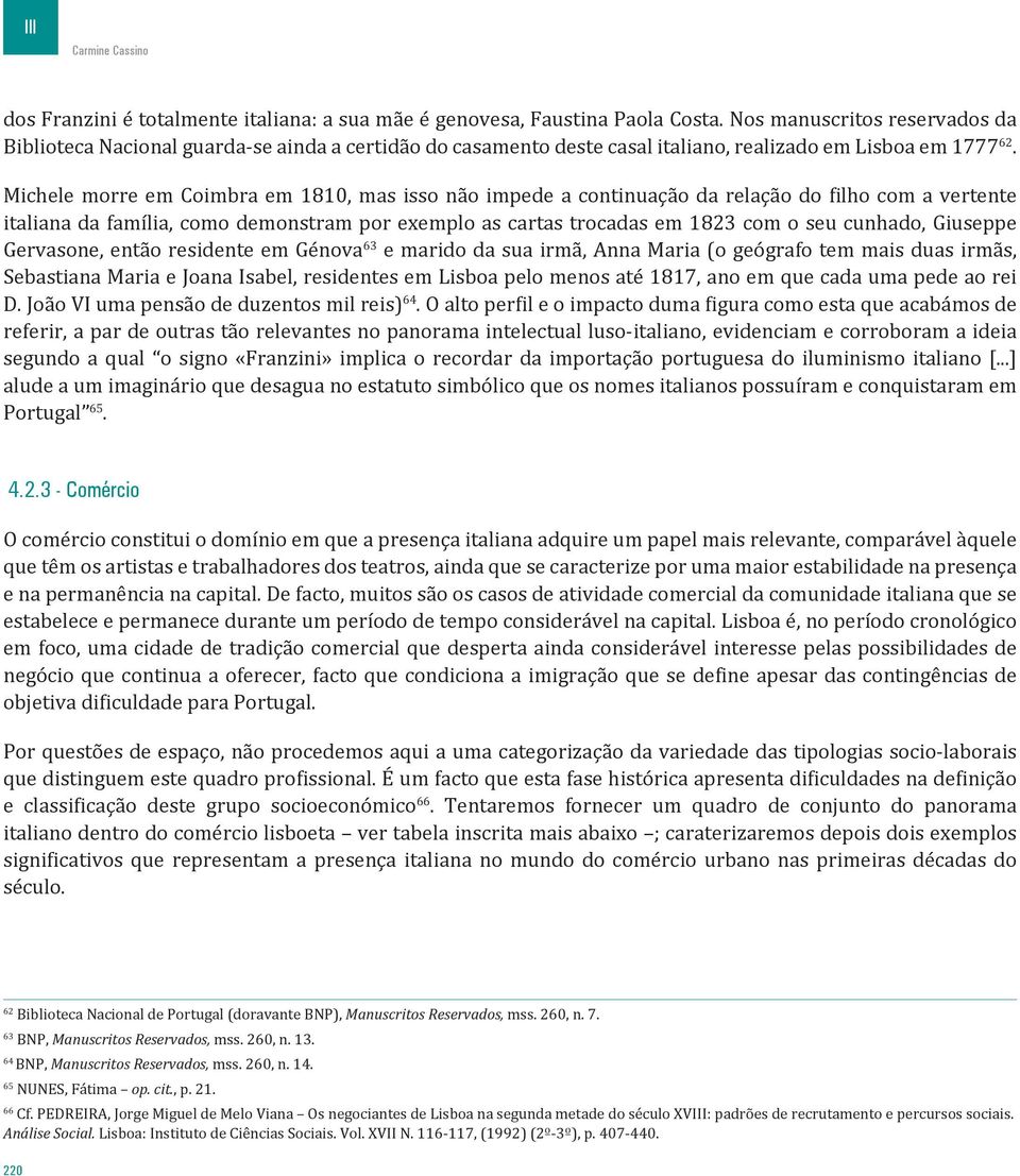 Michele morre em Coimbra em 1810, mas isso não impede a continuação da relação do filho com a vertente italiana da família, como demonstram por exemplo as cartas trocadas em 1823 com o seu cunhado,