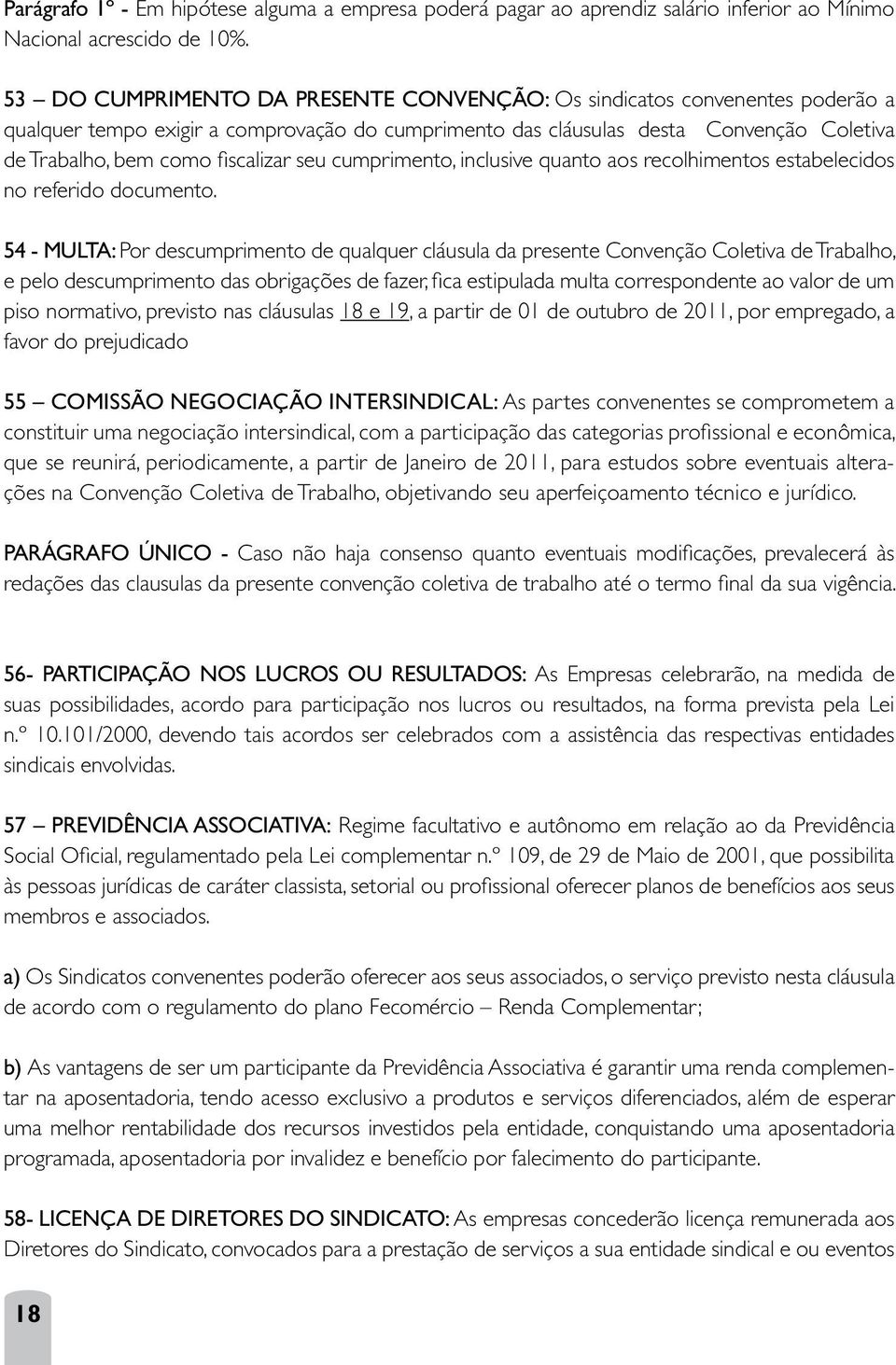 seu cumprimento, inclusive quanto aos recolhimentos estabelecidos no referido documento.