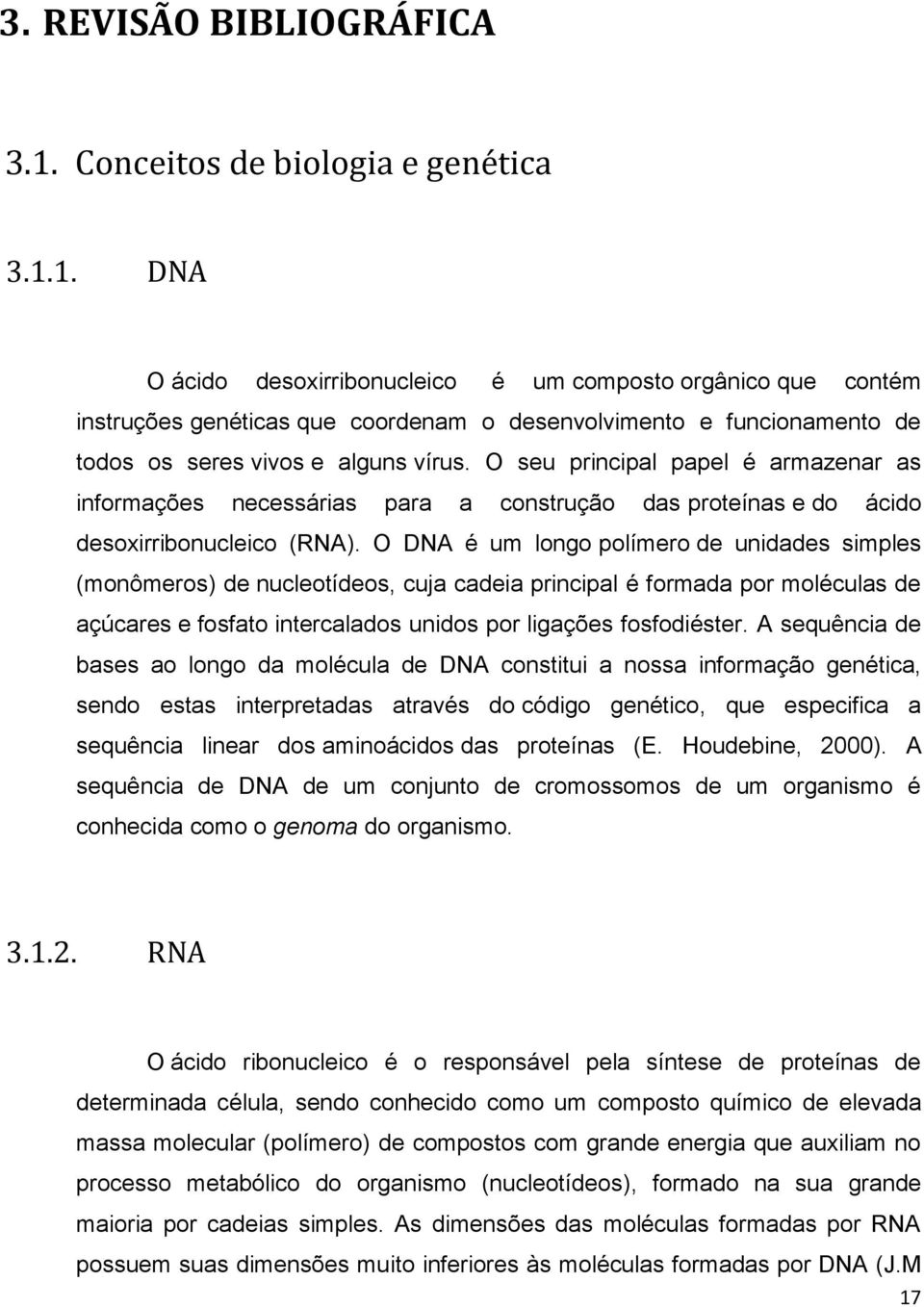 1. DNA O ácido desoxirribonucleico é um composto orgânico que contém instruções genéticas que coordenam o desenvolvimento e funcionamento de todos os seres vivos e alguns vírus.