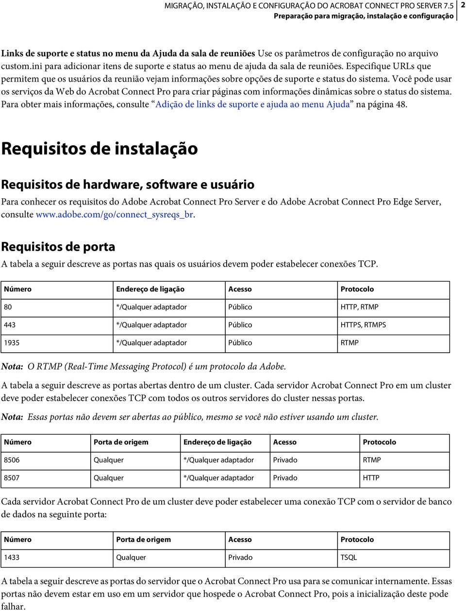 Especifique URLs que permitem que os usuários da reunião vejam informações sobre opções de suporte e status do sistema.