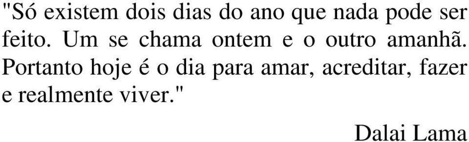 Um se chama ontem e o outro amanhã.