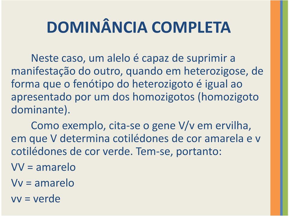 homozigotos (homozigoto dominante).