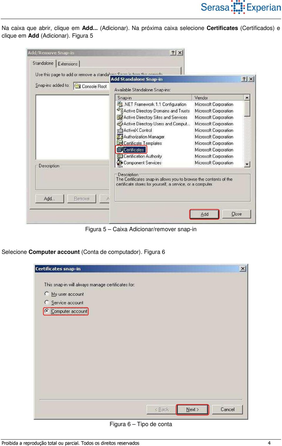 Figura 5 Figura 5 Caixa Adicionar/remover snap-in Selecione Computer account (Conta
