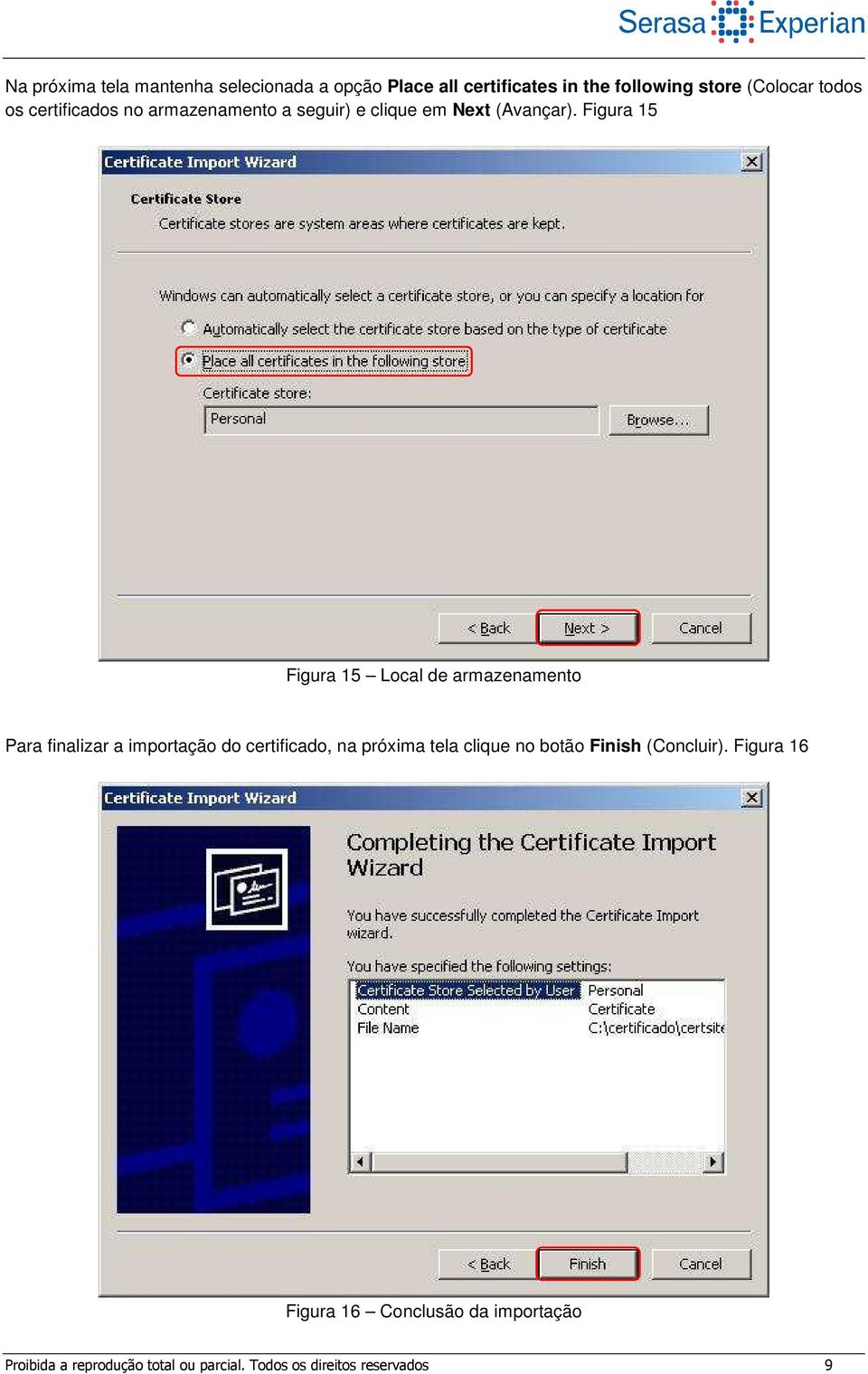 Figura 15 Figura 15 Local de armazenamento Para finalizar a importação do certificado, na próxima tela