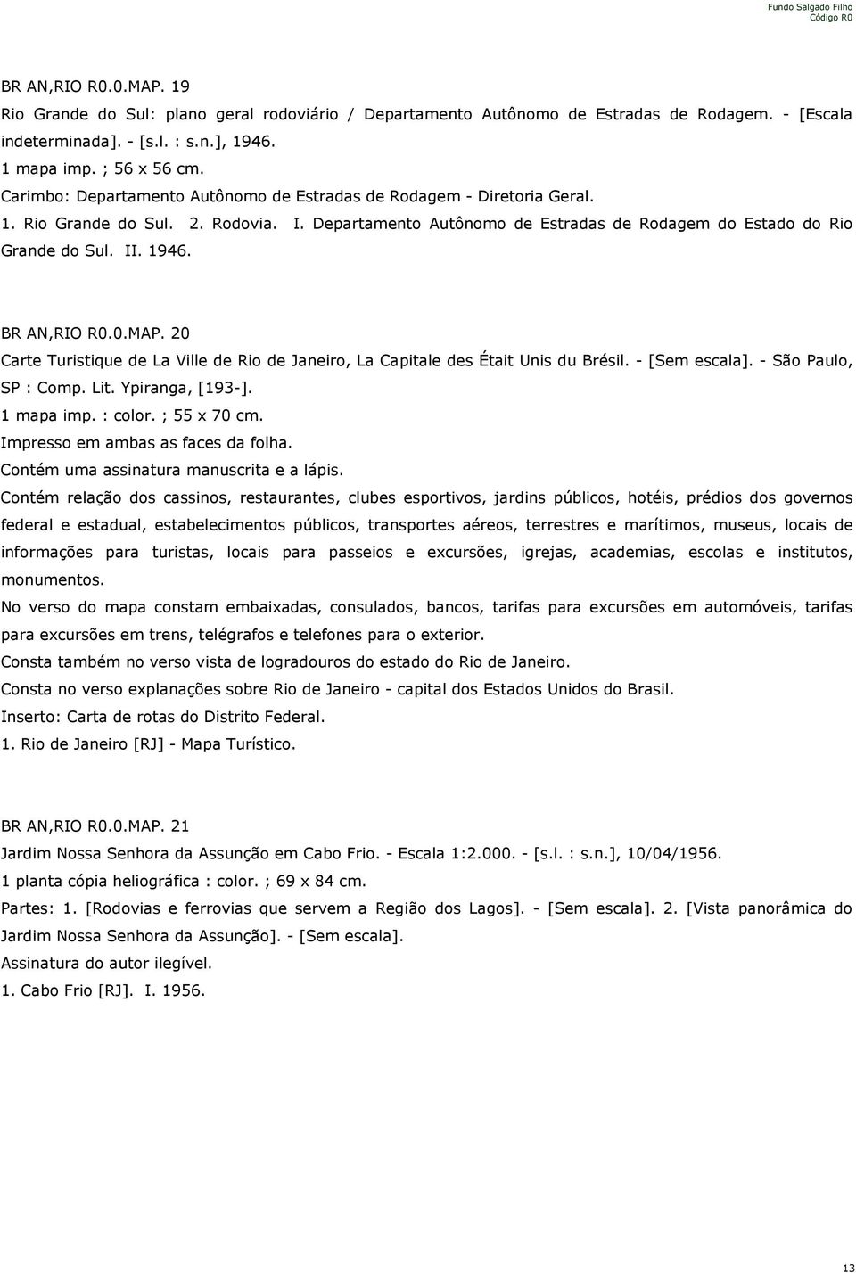 BR AN,RIO R0.0.MAP. 20 Carte Turistique de La Ville de Rio de Janeiro, La Capitale des Était Unis du Brésil. - [Sem escala]. - São Paulo, SP : Comp. Lit. Ypiranga, [193-]. 1 mapa imp. : color.