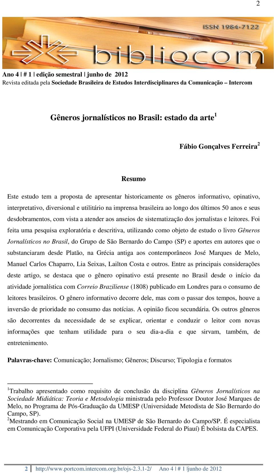 últimos 50 anos e seus desdobramentos, com vista a atender aos anseios de sistematização dos jornalistas e leitores.