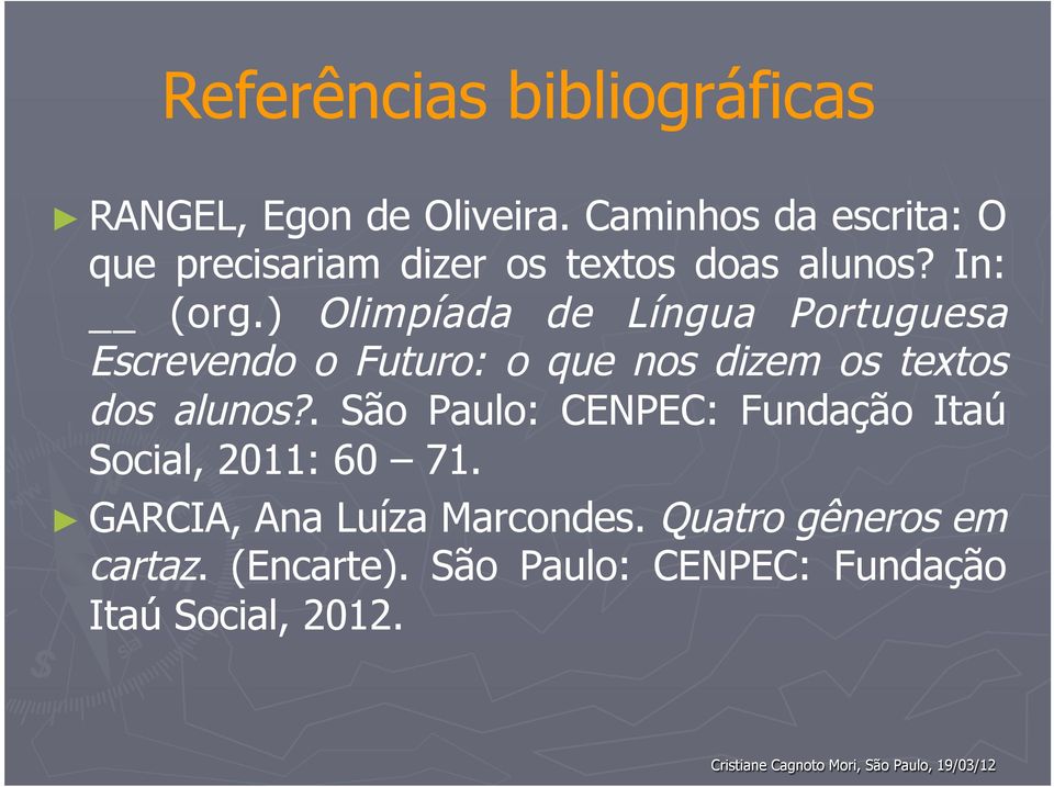) Olimpíada de Língua Portuguesa Escrevendo o Futuro: o que nos dizem os textos dos alunos?