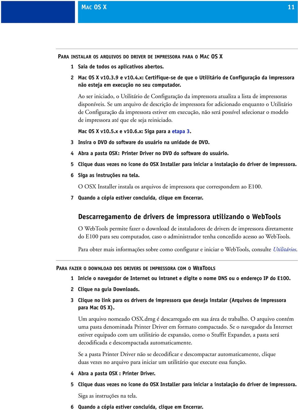 Ao ser iniciado, o Utilitário de Configuração da impressora atualiza a lista de impressoras disponíveis.