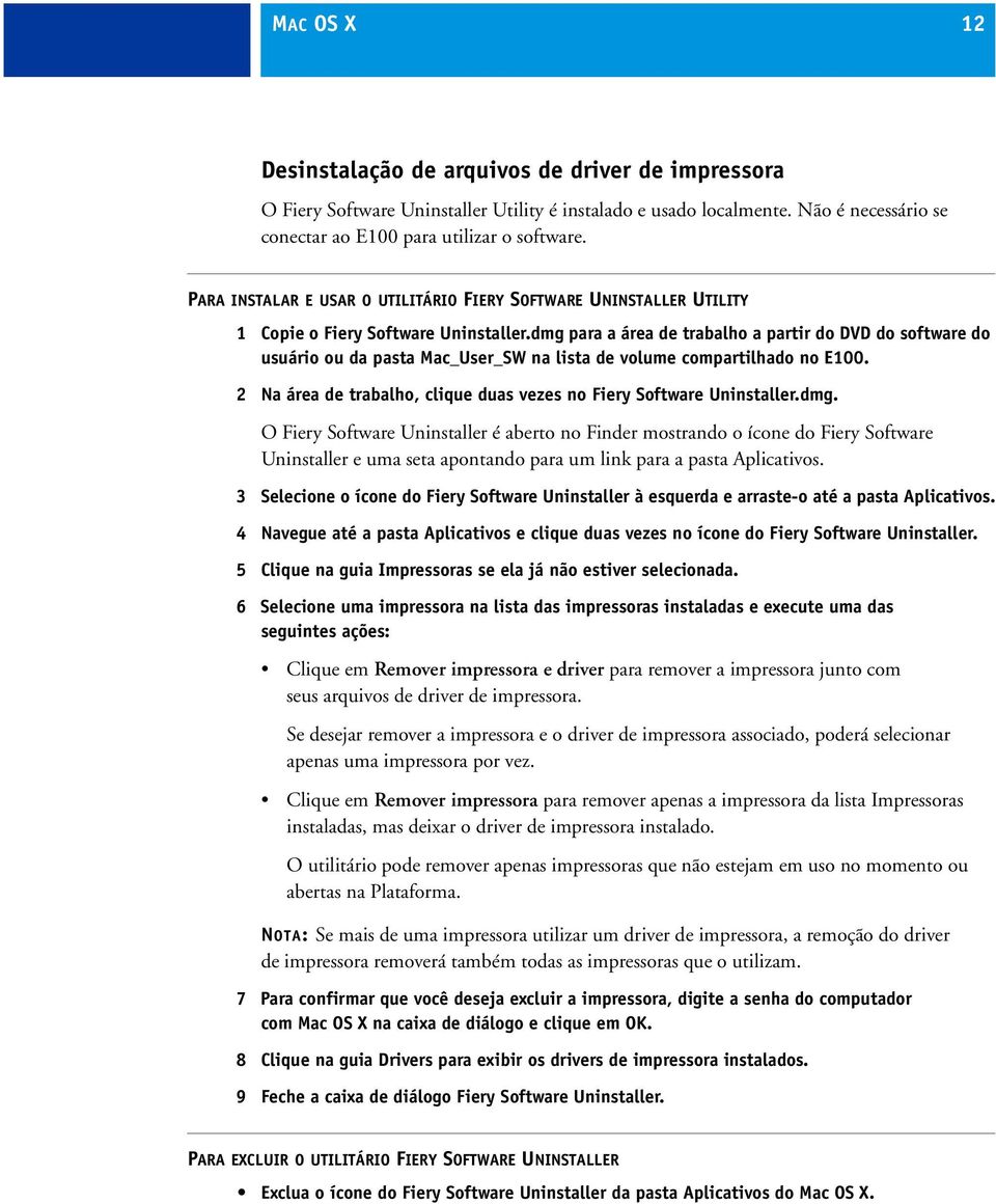 dmg para a área de trabalho a partir do DVD do software do usuário ou da pasta Mac_User_SW na lista de volume compartilhado no E100.