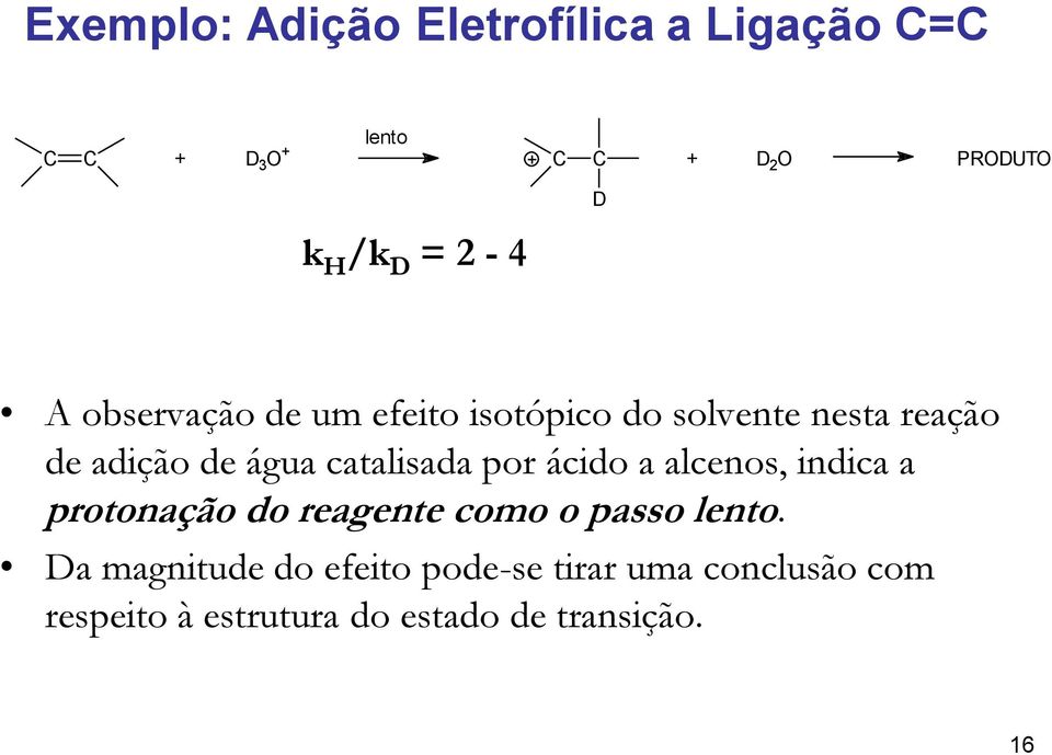 catalisada por ácido a alcenos, indica a protonação do reagente como o passo lento.