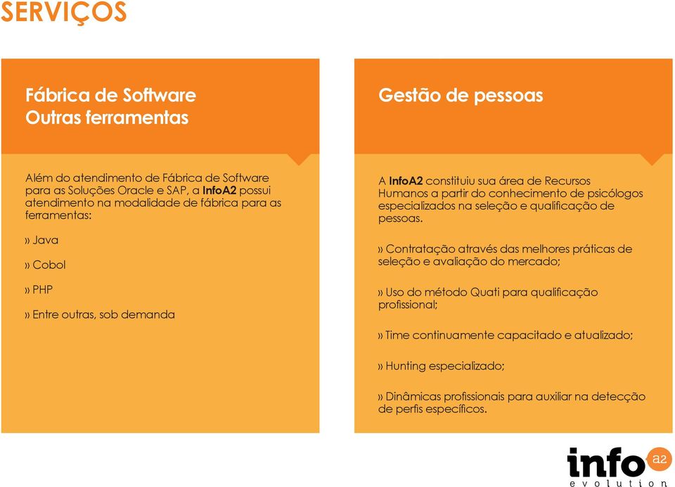 conhecimento de psicólogos especializados na seleção e qualificação de pessoas.