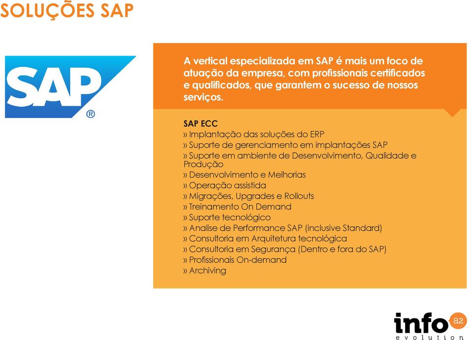 SAP ECC» Implantação das soluções do ERP» Suporte de gerenciamento em implantações SAP» Suporte em ambiente de Desenvolvimento, Qualidade e Produção»