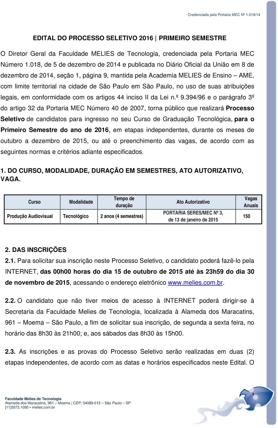 Paulo em São Paulo, no uso de suas atribuições legais, em conformidade com os artigos 44 inciso II da Lei n.º 9.