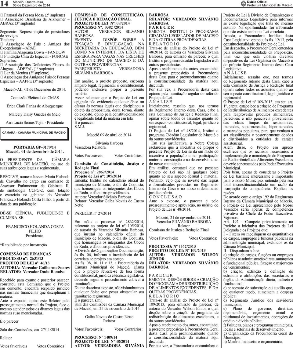 Associação dos Amigos e Pais de Pessoas Especiais AAPPE (3º suplente) Maceió-AL, 02 de Dezembro de 2014.