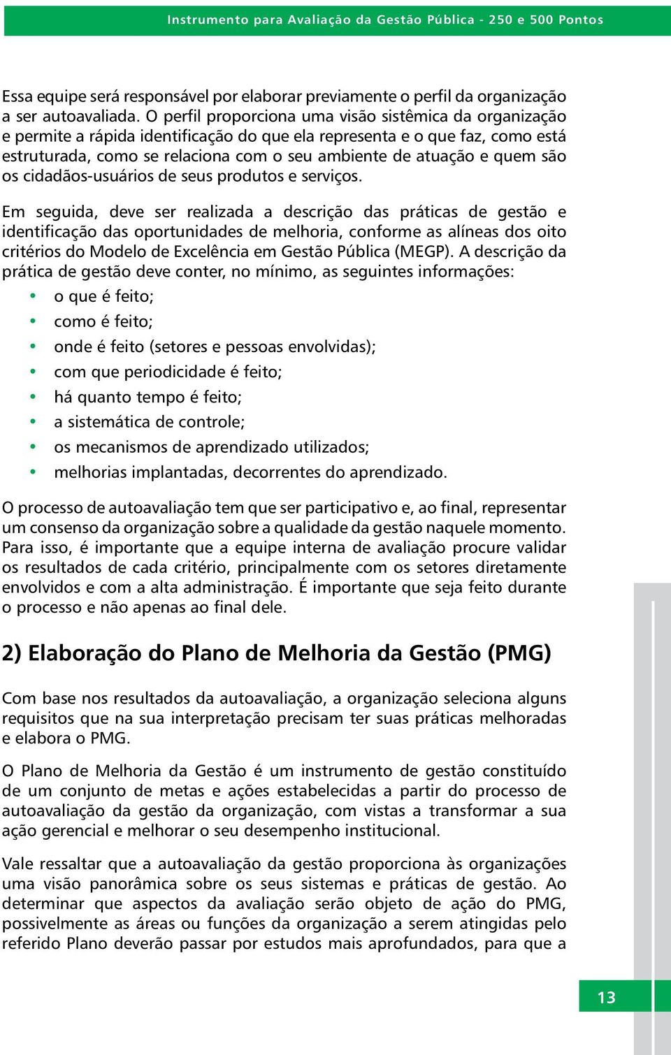 quem são os cidadãos-usuários de seus produtos e serviços.