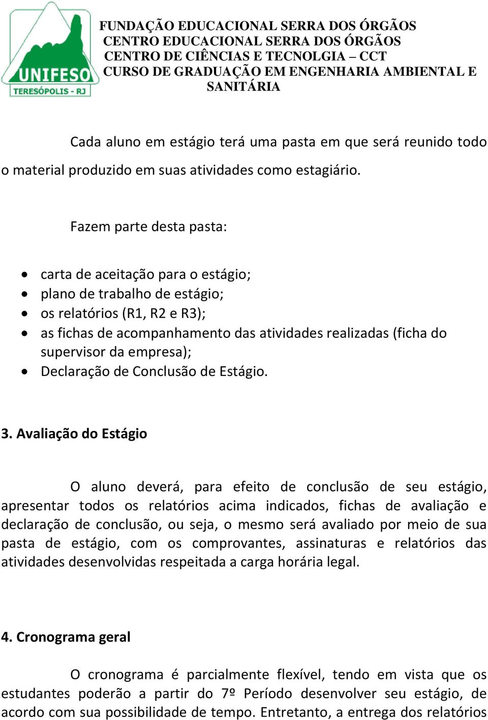 empresa); Declaração de Conclusão de Estágio. 3.