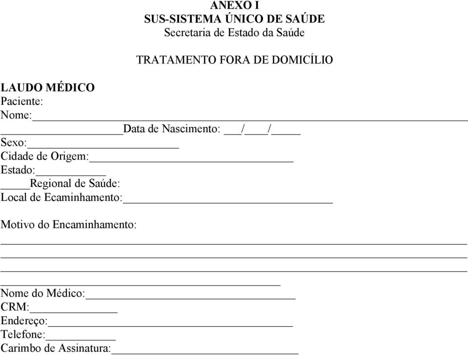 Cidade de Origem: Estado: Regional de Saúde: Local de Ecaminhamento: Motivo