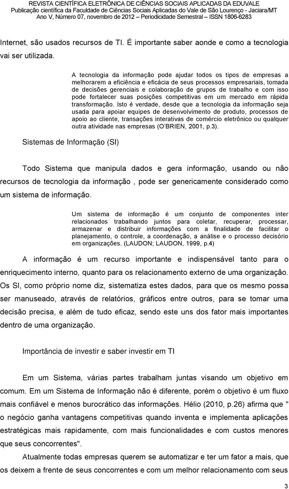 trabalho e com isso pode fortalecer suas posiéães competitivas em um mercado em räpida transformaéño.