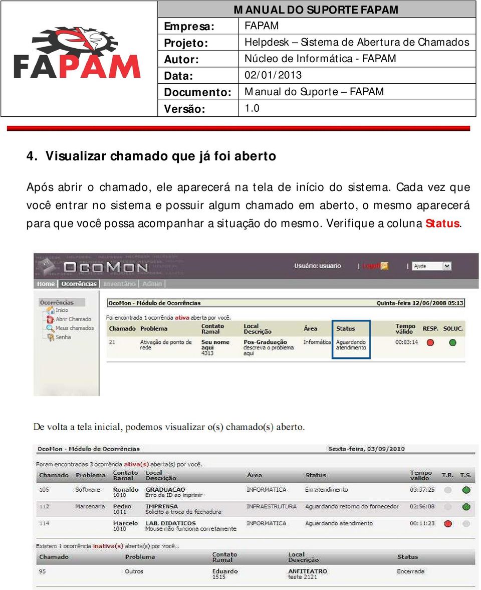 Cada vez que você entrar no sistema e possuir algum chamado em