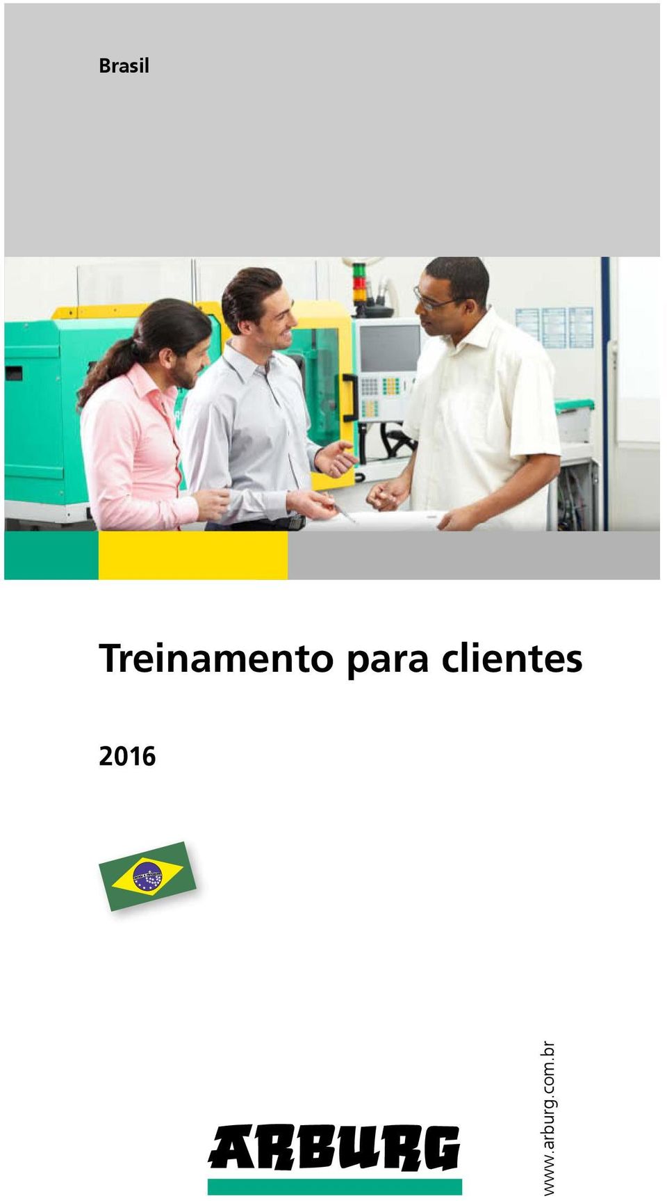 Para mais informações consulte www.arburg.com 2016 ARBURG GmbH + Co KG Este folheto está protegido por Direitos Autorais.