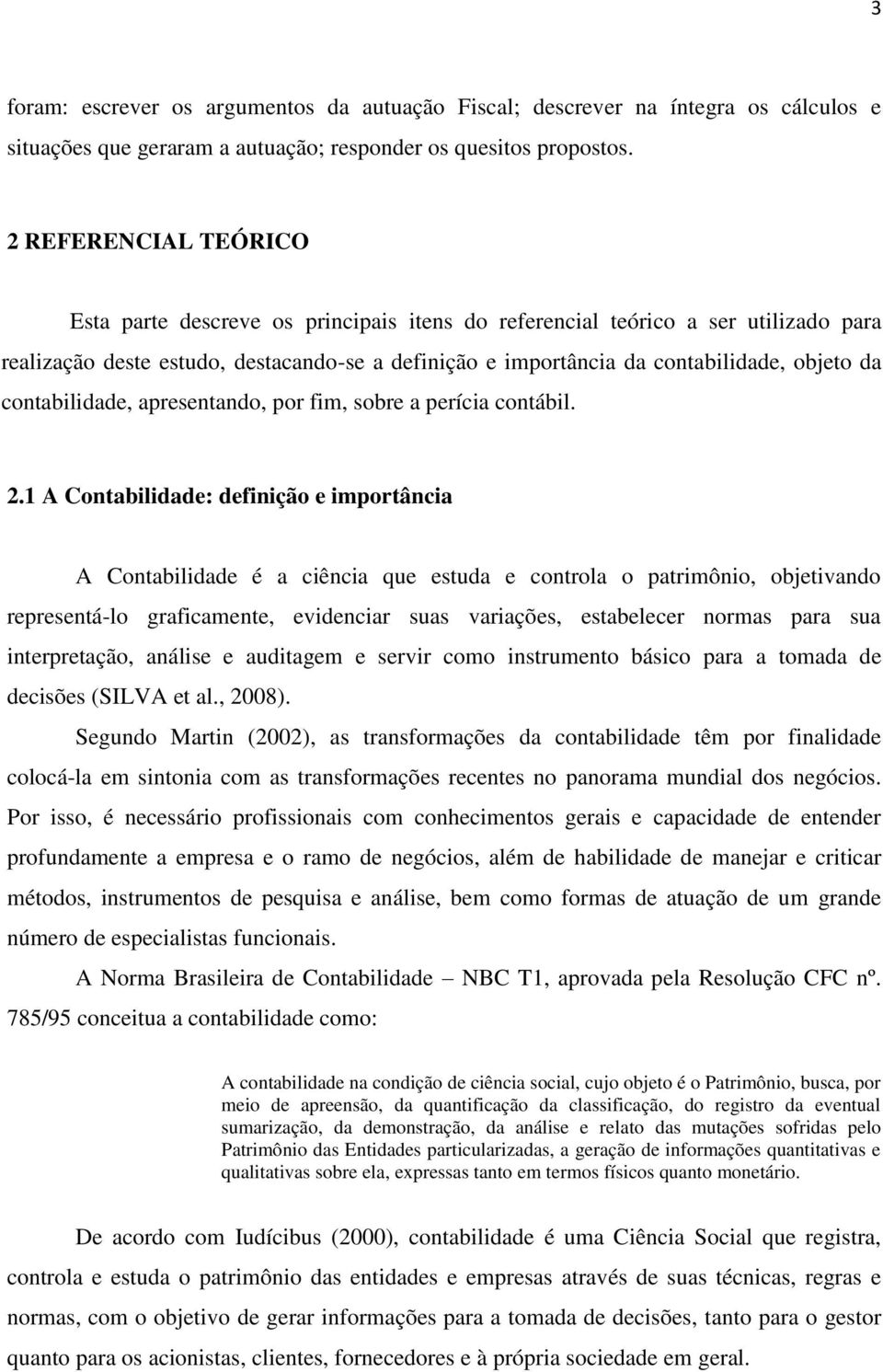 contabilidade, apresentando, por fim, sobre a perícia contábil. 2.